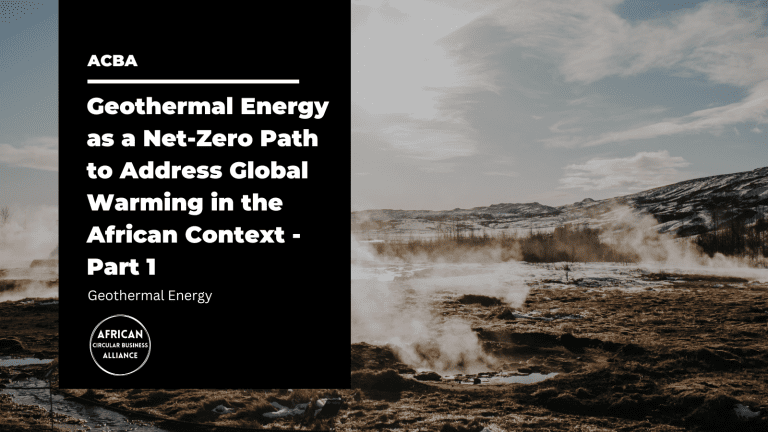 Read more about the article Geothermal Energy as a Net-Zero Path to Address Global Warming in the African Context – PART I