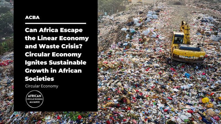 Read more about the article Can Africa Escape the Linear Economy and Waste Crisis? Circular Economy Ignites Sustainable Growth in African Societies