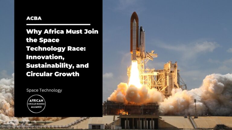 Read more about the article Why Africa Must Join the Space Technology Race: Innovation, Sustainability, and Circular Growth